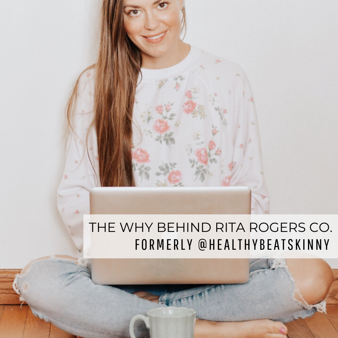 The Why Behind Rita Rogers Co. – Formerly @healthybeatskinny