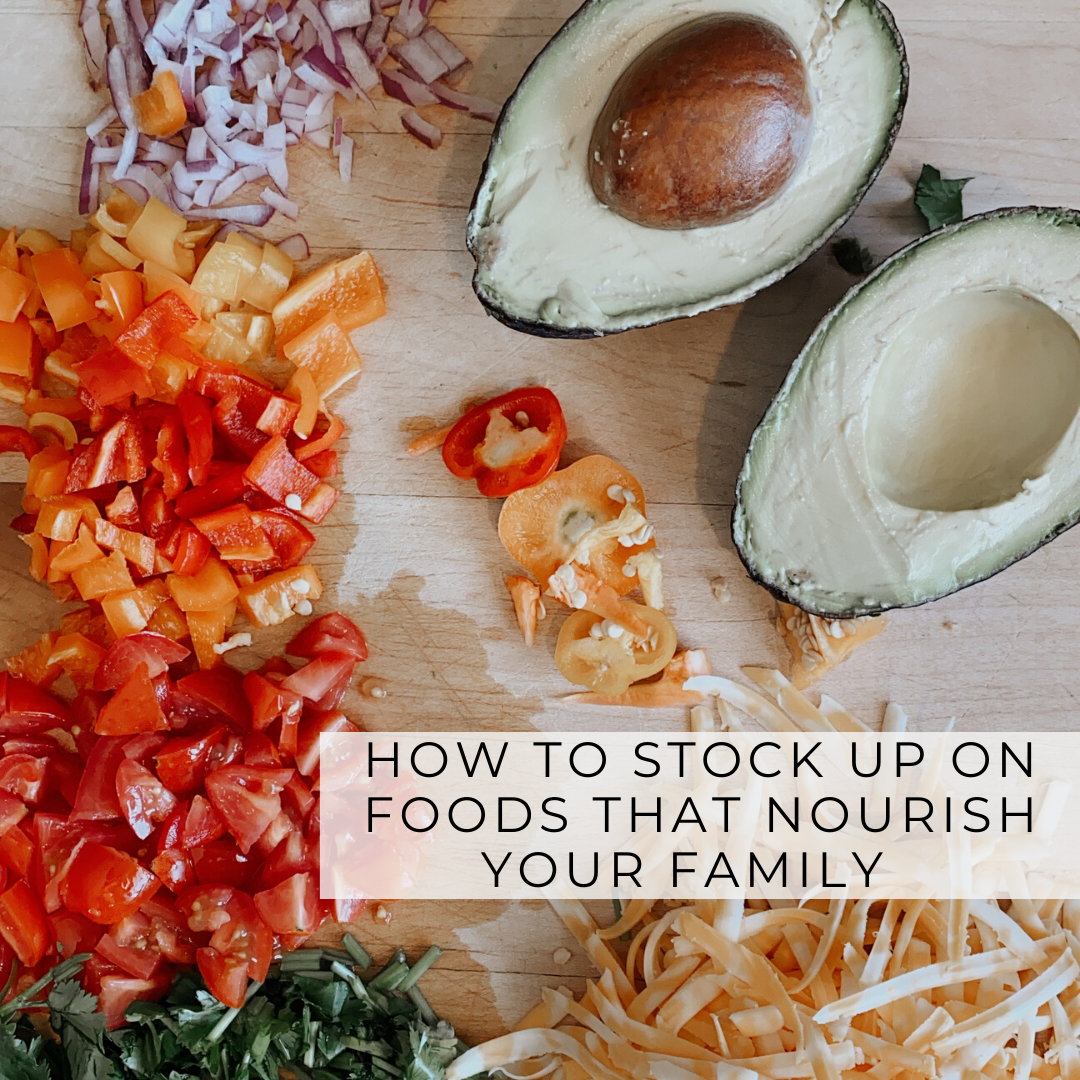 How to Stock Up on Foods that Nourish Your Family